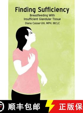 预订 Finding Sufficiency: Breastfeeding With Insufficient Glandular Tissue [9781939807120]
