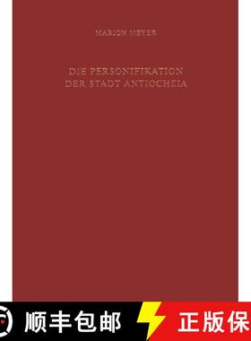 【3-4周达】Die Personifikation Der Stadt Antiocheia: Ein Neues Bild Für Eine Neue Gottheit [9783110191103]