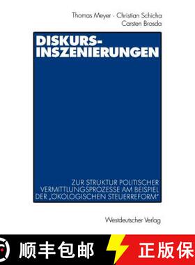 【3-4周达】Diskurs-Inszenierungen: Zur Struktur Politischer Vermittlungsprozesse Am Beispiel Der Öko... [9783531135687]