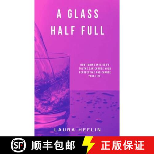 【3-4周达】A Glass Half Full: How Tuning Into God's Truths Can Change Your Perspective And Change You... [9781662924682]