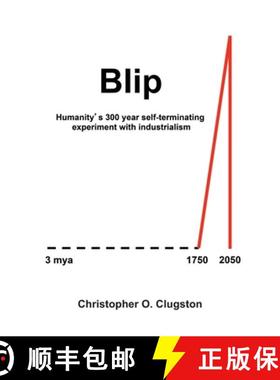 预订 Blip: Humanity's 300 year self-terminating experiment with industrialism [9781644380680]