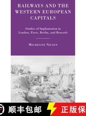 【3-4周达】Railways and the Western European Capitals : Studies of Implantation in London, Paris, Ber... [9781349374465]