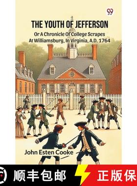 【3-4周达】Youth Of JeffersonOr A Chronicle Of College Scrapes At Williamsburg, In Virginia, A.D. 176... [9789370420618]