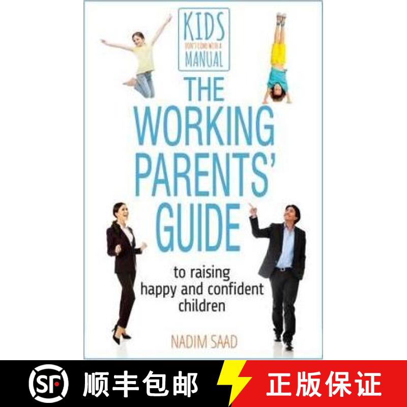 【3-4周达】Working Parents' Guide to Raising Happy and Confident Children: To Raising Happy and Confi... [9780993174377]