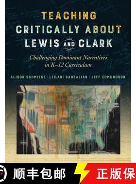 【3-4周达】Teaching Critically about Lewis and Clark: Challenging Dominant Narratives in K-12 Curriculum [9780807763711]
