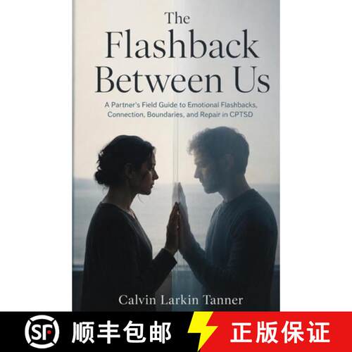 【3-4周达】The Flashback Between Us : A Partner's Field Guide to Emotional Flashbacks, Connection, Bo... [9798906781741]