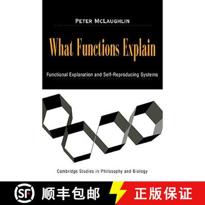 预订 What Functions Explain: Functional Explanation and Self-Reproducing Systems - What Functions Exp... [9780521038850]