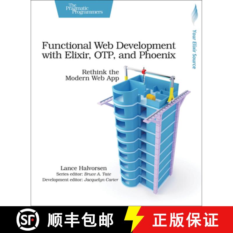 【2-3周达】Functional Web Development with Elixir, OTP, and Phoenix : Rethink the Modern Web App [9781680502435]