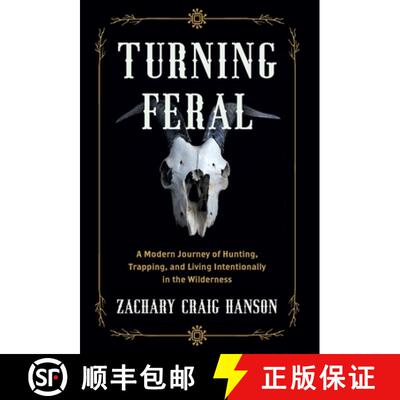 【3-4周达】Turning Feral: A Modern Journey of Hunting, Trapping, and Living Intentionally in the Wild... [9781544535166]