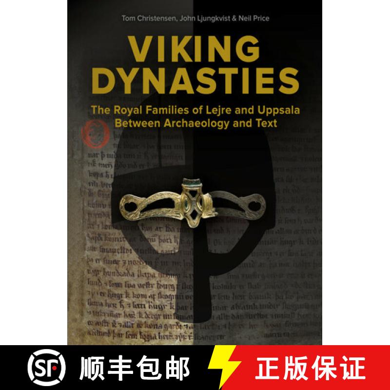 预订 Viking Dynasties: The Royal Families of Lejre and Uppsala Between Archaeology and Text [9788793423107]