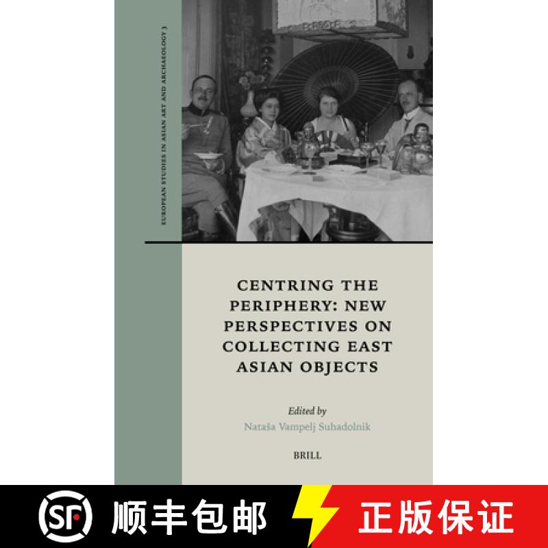 【3-4周达】Centering the Periphery: Collecting East Asian Objects in Comparative Perspective [9789004537392]