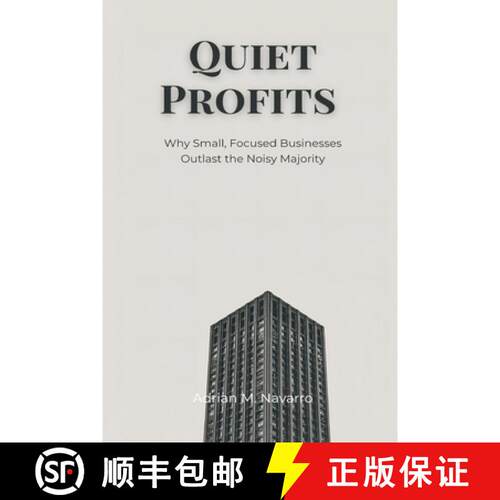 【3-4周达】Quiet Profits: Why Small, Focused Businesses Outlast the Noisy Majority [9789371778398]