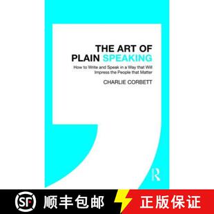 【3-4周达】The Art of Plain Speaking : How to Write and Speak in a Way that Will Impress the People t... [9780815367468]