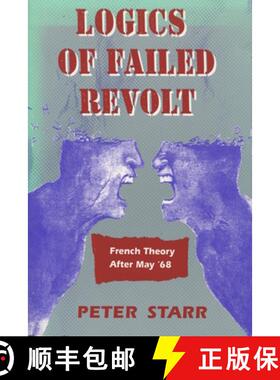【3-4周达】Logics of Failed Revolt: French Theory After May '68 [9780804724456]