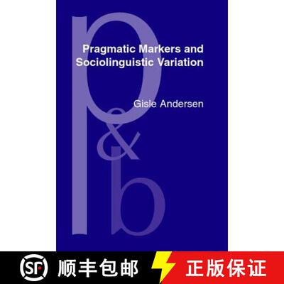 【3-4周达】精装 Pragmatic Markers and Sociolinguistic Variation: A relevance-theoretic approach to th... [9789027251039]