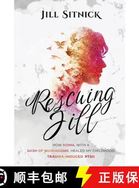 预订 Rescuing Jill: How MDMA with a Dash of Mushrooms Healed My Childhood Trauma-Induced PTSD [9798986022604]