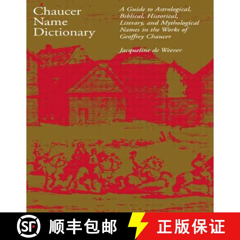 【3-4周达】Chaucer Name Dictionary : A Guide to Astrological, Biblical, Historical, Literary, and Myt... [9780815323020]