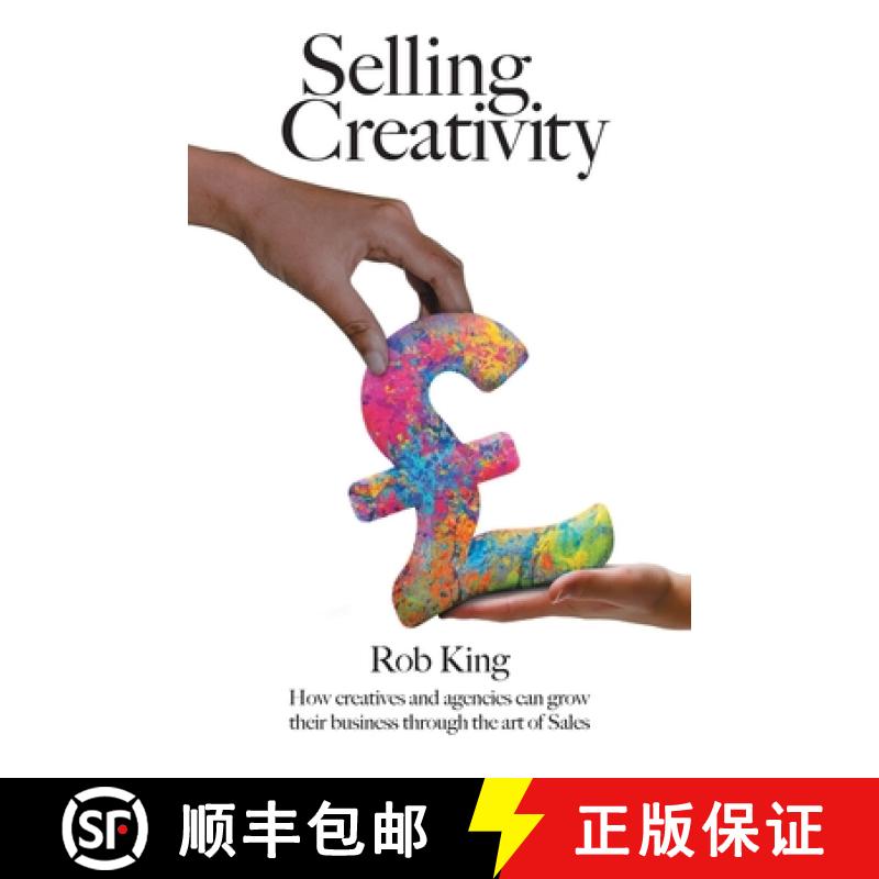 【3-4周达】Selling Creativity: How creatives and agencies can grow their business through the art of ... [9781800422414]