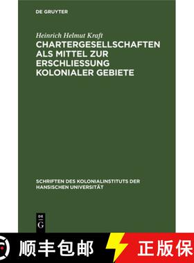 【3-4周达】Chartergesellschaften ALS Mittel Zur Erschliessung Kolonialer Gebiete [9783112367674]