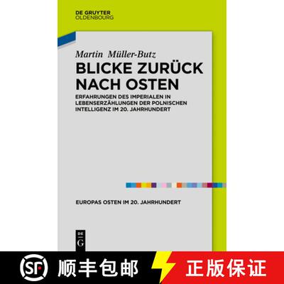 【3-4周达】Blicke Zurück Nach Osten: Erfahrungen Des Imperialen in Lebenserzählungen Der Polnischen... [9783110638172]
