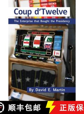 预订 Coup D'Twelve: The Enterprise That Bought the Presidency [9781936533152]