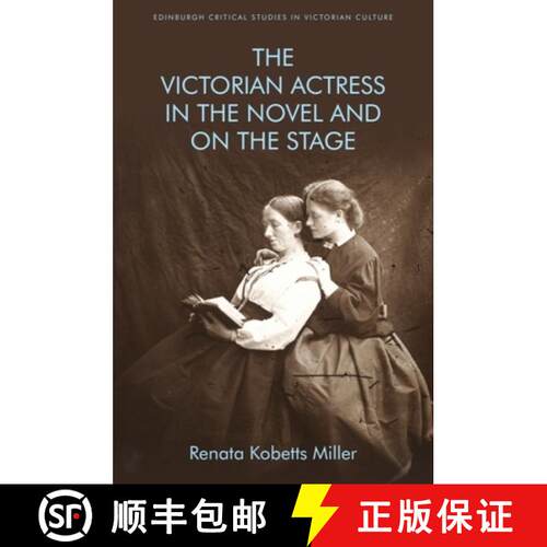 【3-4周达】精装 The Victorian Actress in the Novel and on the Stage [9781474439497]