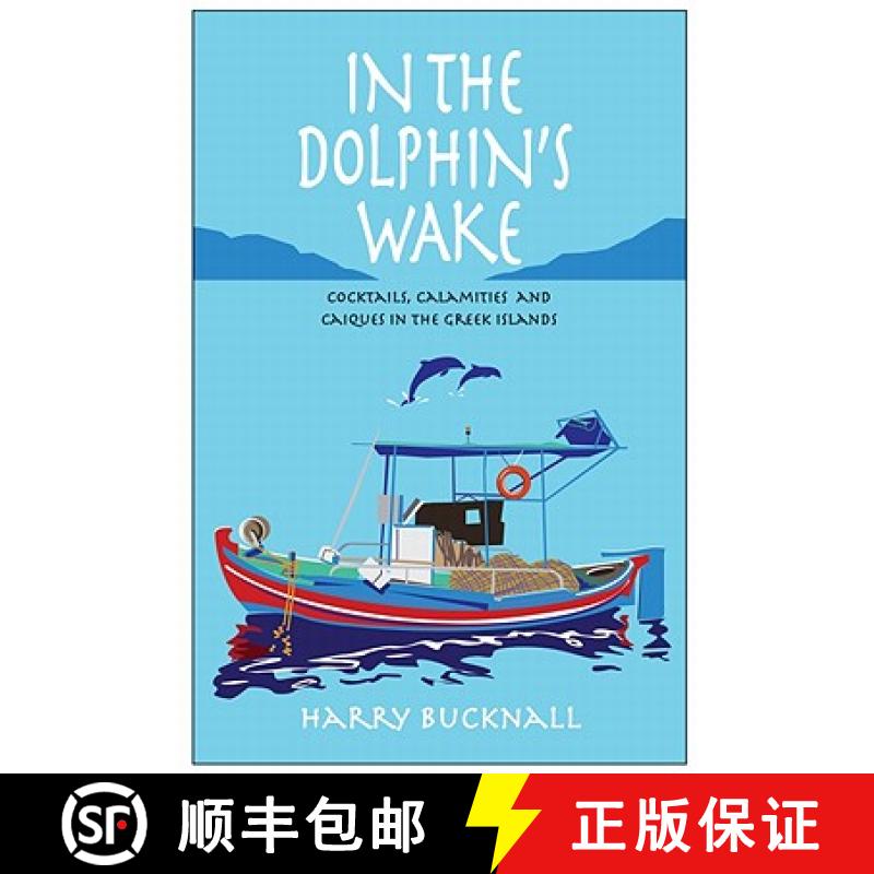 【3-4周达】In the Dolphin's Wake: Cocktails, Calamities and Caiques in the Greek Islands [9781903071342]