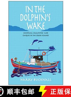 【3-4周达】In the Dolphin's Wake: Cocktails, Calamities and Caiques in the Greek Islands [9781903071342]