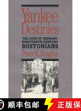 预订 Yankee Destinies: The Lives of Ordinary Nineteenth-Century Bostonians [9781469613772]
