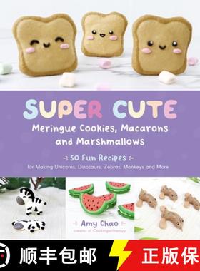 【3-4周达】Super Cute Meringue Cookies, Macarons and Marshmallows: 50 Fun Recipes for Making Unicorns... [9781645676843]