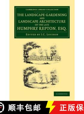 【3-4周达】Landscape Gardening and Landscape Architecture of the Late Humphry Repton, Esq.: Being his... [9781108066174]