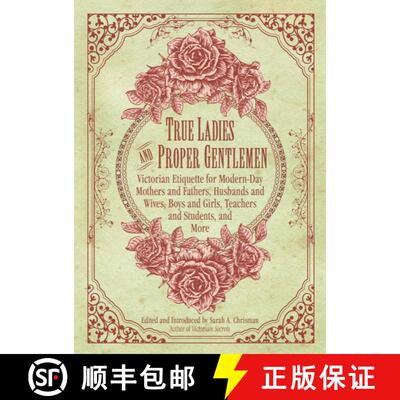 【3-4周达】精装 True Ladies and Proper Gentlemen: Victorian Etiquette for Modern-Day Mothers and Fath... [9781632205827]