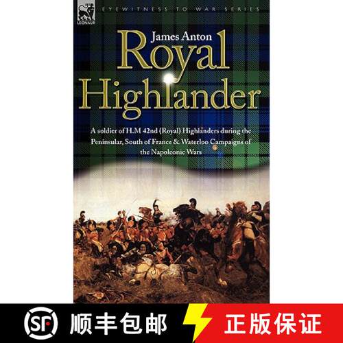【3-4周达】Royal Highlander: A Soldier of H. M. 42nd (Royal) Highlanders During the Peninsular, South... [9781846772245]