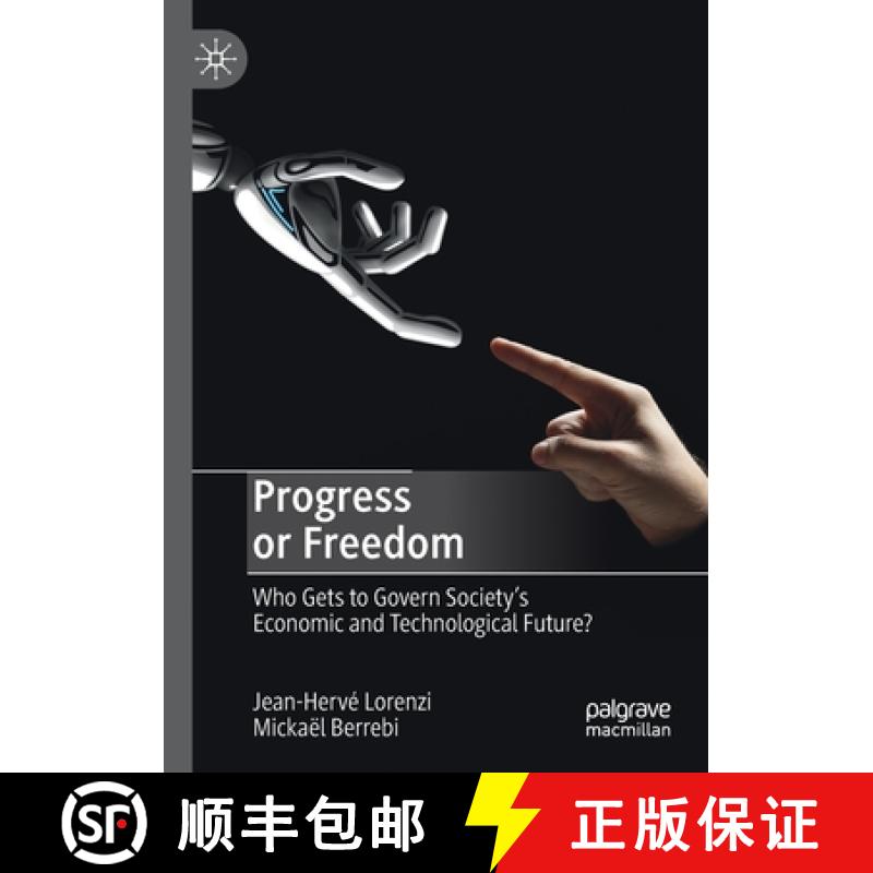 【3-4周达】Progress or Freedom : Who Gets to Govern Society's Economic and Technological Future? [9783030195939]