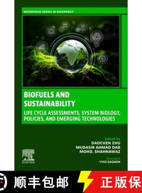 【3-4周达】Biofuels and Sustainability: Life Cycle Assessments, System Biology, Policies, and Emergin... [9780443214332]