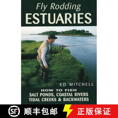 【3-4周达】Fly Rodding Estuaries: How to Fish Salt Ponds, Coastal Rivers, Tidal Creeks, and Backwaters [9780811728072]