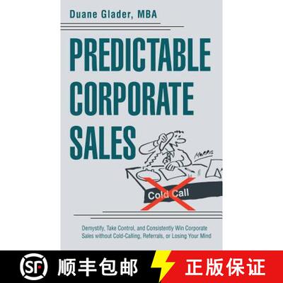 【3-4周达】Predictable Corporate Sales: Demystify, Take Control, and Consistently Win Corporate Sales... [9781480819825]