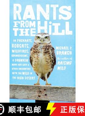 【3-4周达】Rants from the Hill: On Packrats, Bobcats, Wildfires, Curmudgeons, a Drunken Mary Kay Lady... [9781611804577]
