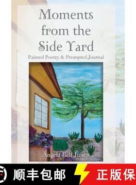 预订 Moments from the Side Yard: Painted Poetry and Prompted Journal [9781627878418]