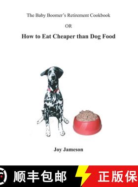 预订 The Baby Boomer's Retirement Cookbook: Or How To Eat Cheaper Than Dogfood [9781419614804]