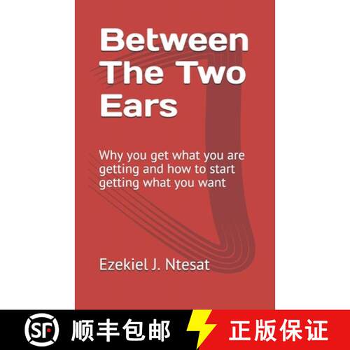 【3-4周达】Between The Two Ears: Why you get what you are getting and how to start getting what you want [9789789676514]