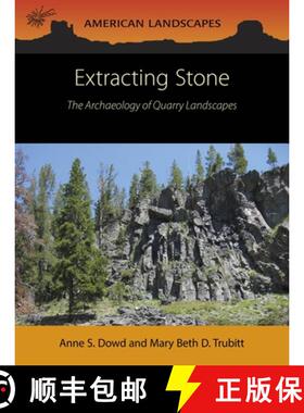 【3-4周达】Extracting Stone: The Archaeology of Quarry Landscapes [9781785706240]
