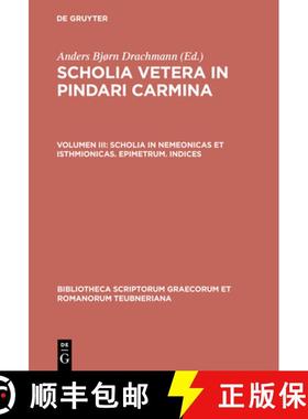 预订 Scholia Vetera in Pindari Carmina, Vol. III: Scholia in Nemeonicas Et Isthmionicas, Epimetrum, I... [9783598715990]