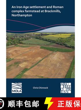 【3-4周达】An N Iron Age Settlement and Roman Complex Farmstead at Brackmills, Northampton [9781803276861]