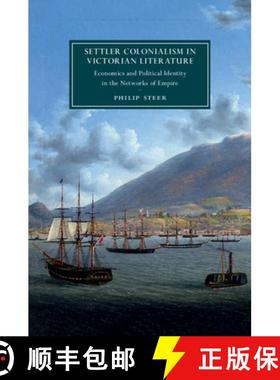 【3-4周达】Settler Colonialism in Victorian Literature: Economics and Political Identity in the Netwo... [9781108484428]