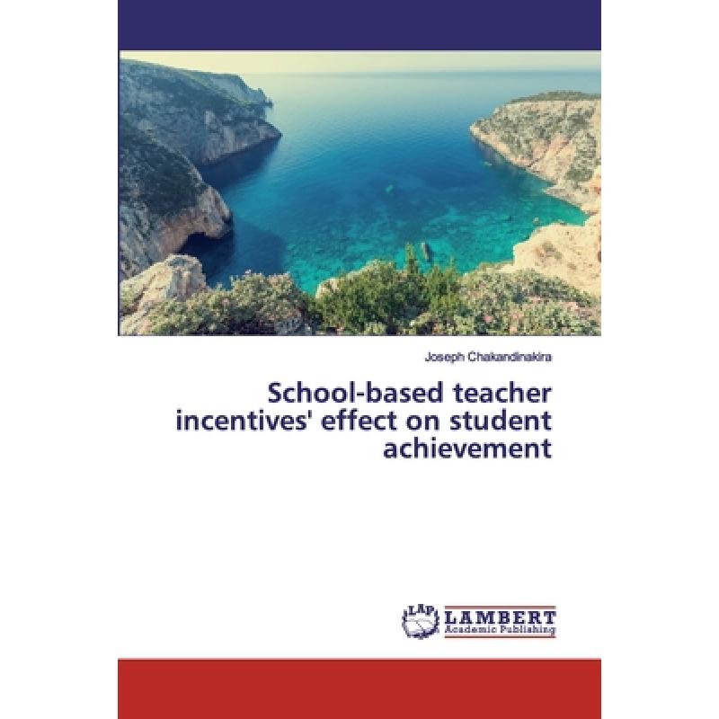 【4周达】School-based teacher incentives' effect on student achievement[9786200302366]