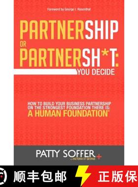 【3-4周达】Partnership or Partnersh*t: You Decide. How To Build Your Business Partnership on the Stro... [9780985917302]