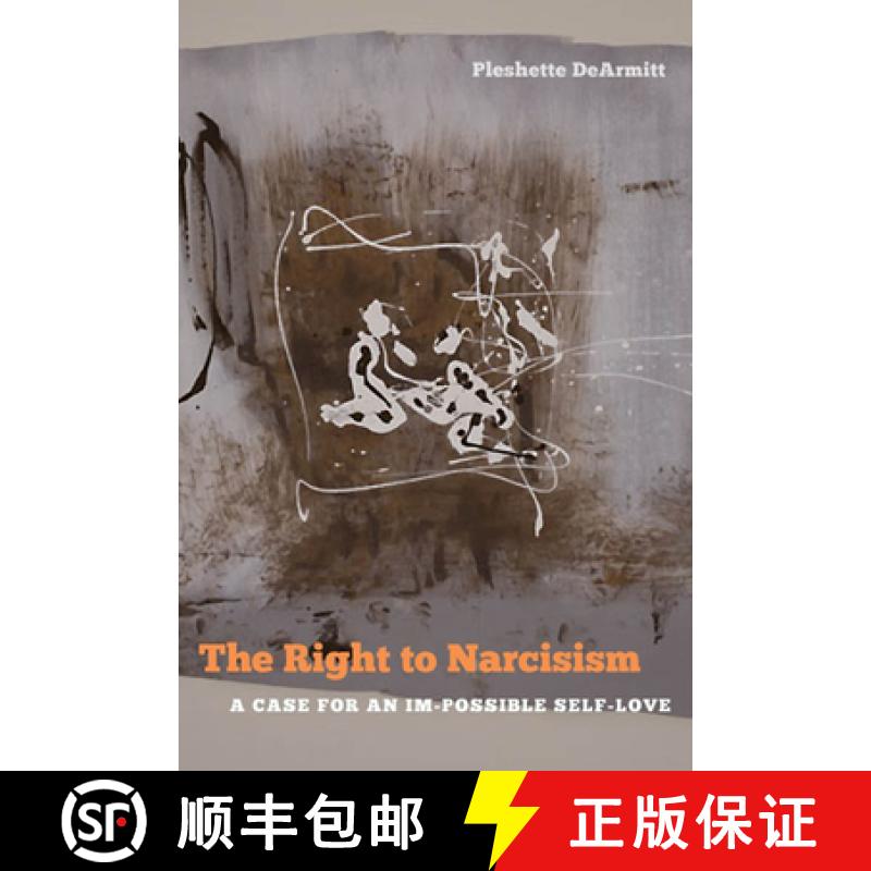 【3-4周达】The Right to Narcissism: A Case for an Im-Possible Self-Love [9780823254446]