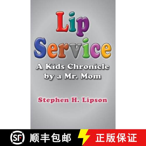 【3-4周达】精装 Lip Service: A Kids Chronicle by a Mr. Mom [9781637600719]