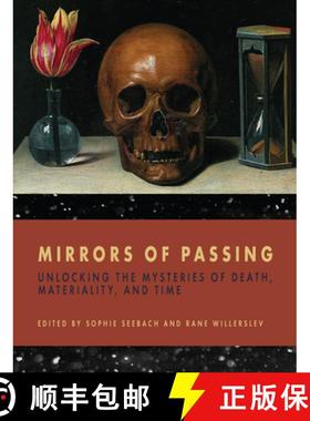 【3-4周达】Mirrors of Passing: Unlocking the Mysteries of Death, Materiality, and Time [9781785338946]